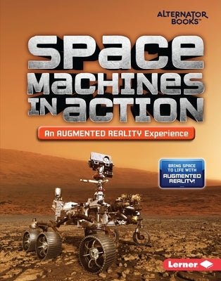 Space Machines in Action (an Augmented Reality Experience) by Hirsch, Rebecca E.