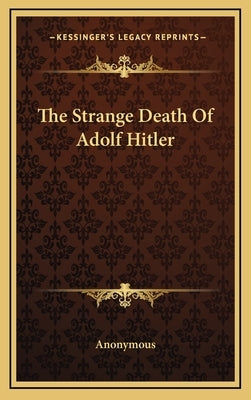 The Strange Death of Adolf Hitler by Anonymous