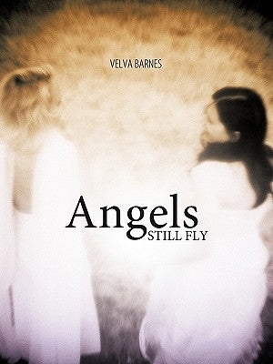 Angels Still Fly by Barnes, Velva