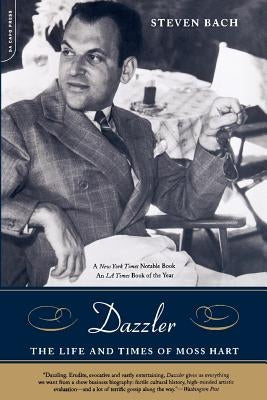 Dazzler: The Life and Times of Moss Hart by Bach, Steven