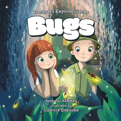 Bugs (Backyard Explorer Series Book 1) by Markey, Andrew