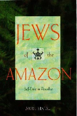 Jews of the Amazon: Self-Exile in Paradise by Segal Freilich, Ariel