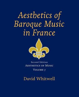 Aesthetics of Music: Aesthetics of Baroque Music in France by Dabelstein, Craig
