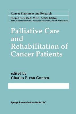 Palliative Care and Rehabilitation of Cancer Patients by Von Gunten, Charles F.
