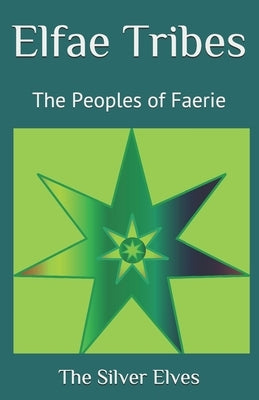 Elfae Tribes: The Peoples of Faerie by The Silver Elves