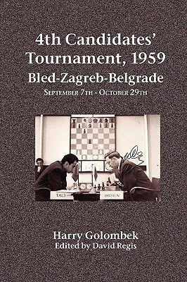 4th Candidates' Tournament, 1959 Bled-Zagreb-Belgrade September 7th - October 29th by Golombek, Harry
