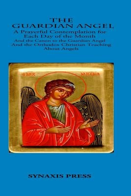 The Guardian Angel: Prayerful Contemplations for each day of the month by Puhalo, Lazar