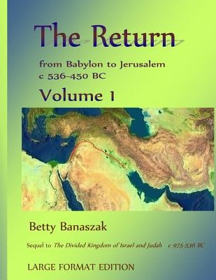 The Return from Babylon to Jerusalem c 536-450 BC by Banaszak, Betty