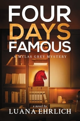 Four Days Famous: A Mylas Grey Mystery by Ehrlich, Luana