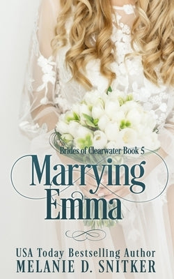 Marrying Emma by Snitker, Melanie D.