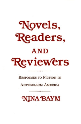 Novels, Readers, and Reviewers by Baym, Nina