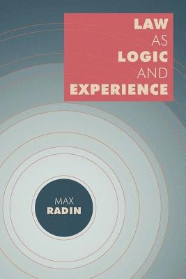 Law as Logic and Experience by Radin, Max