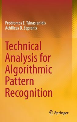 Technical Analysis for Algorithmic Pattern Recognition by Tsinaslanidis, Prodromos E.