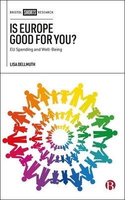 Is Europe Good for You?: Eu Spending and Well-Being by Dellmuth, Lisa