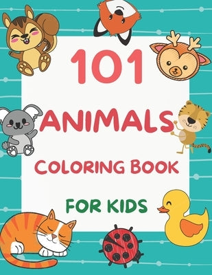 101 Animals Coloring Book for Kids: 101 Fun Coloring Pages for Boys and Girls Ages 4-8 Large Print by B, Alisscia