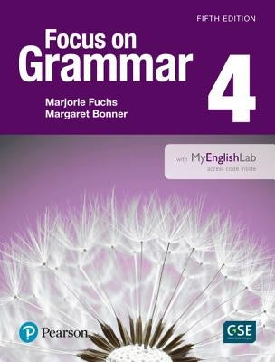 Focus on Grammar 4 with Myenglishlab by Fuchs, Marjorie