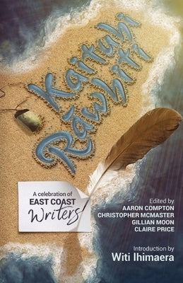 Kaituhi Rawhiti: A Celebration of East Coast Writers by Compton, McMaster Moon and Price