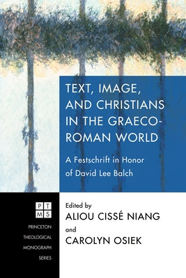 Text, Image, and Christians in the Graeco-Roman World by Niang, Aliou Ciss'