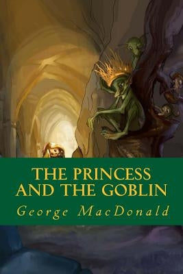 The Princess and the Goblin by MacDonald, George