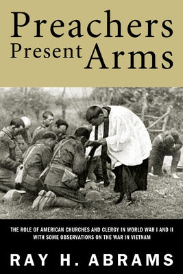 Preachers Present Arms by Abrams, Ray H.
