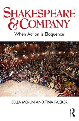 Shakespeare & Company: When Action Is Eloquence by Merlin, Bella