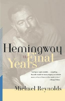 Hemingway: The Final Years by Reynolds, Michael