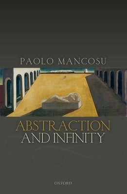 Abstraction and Infinity by Mancosu, Paolo