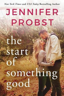 The Start of Something Good by Probst, Jennifer