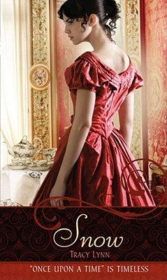 Snow: A Retelling of Snow White and the Seven Dwarfs by Lynn, Tracy