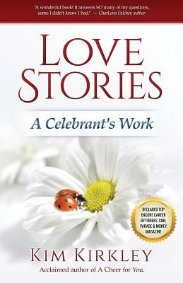 Love Stories: A Celebrant's Work by Kirkley Jd Acb, Kim