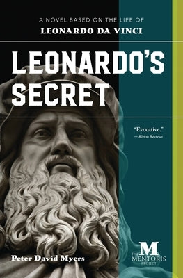 Leonardo's Secret: A Novel Based on the Life of Leonardo da Vinci by Myers, Peter David