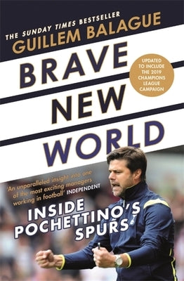Brave New World: Inside Pochettino's Spurs by Balague, Guillem