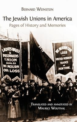The Jewish Unions in America: Pages of History and Memories by Weinstein, Bernard