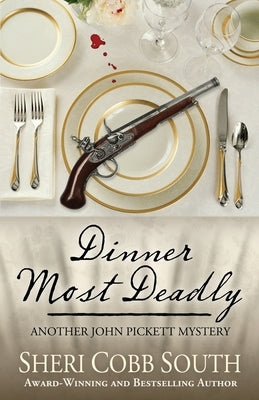 Dinner Most Deadly: Another John Pickett Mystery by South, Sheri Cobb