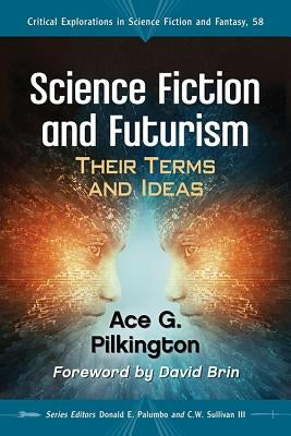 Science Fiction and Futurism: Their Terms and Ideas by Pilkington, Ace G.