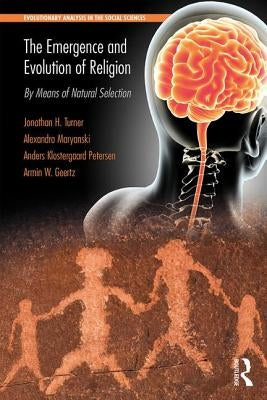 The Emergence and Evolution of Religion: By Means of Natural Selection by Turner, Jonathan