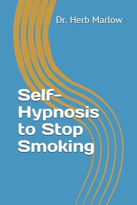 Self-Hypnosis to Stop Smoking by Marlow, Herb