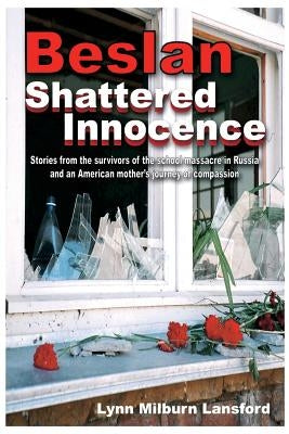 Beslan: Shattered Innocence by Lansford, Lynn Milburn