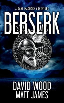 Berserk: A Dane Maddock Adventure by James, Matt