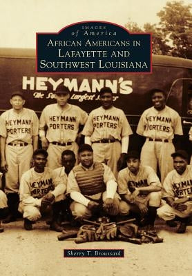 African Americans in Lafayette and Southwest Louisiana by Broussard, Sherry T.