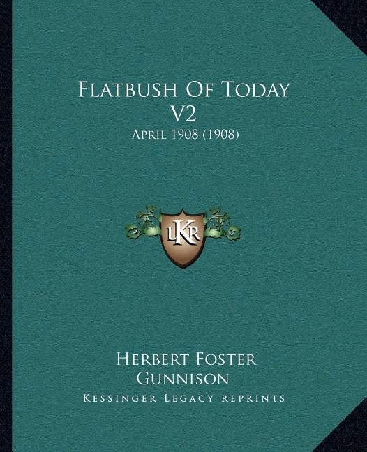 Flatbush Of Today V2: April 1908 (1908) by Gunnison, Herbert Foster