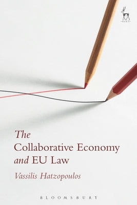 The Collaborative Economy and Eu Law by Hatzopoulos, Vassilis