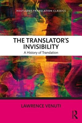 The Translator's Invisibility: A History of Translation by Venuti, Lawrence