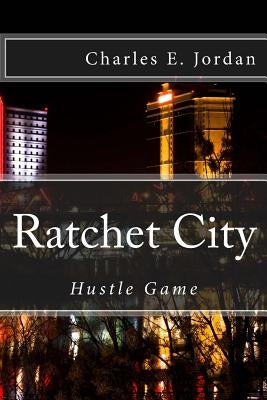 Ratchet City: Hustle Game by Jordan, Carl