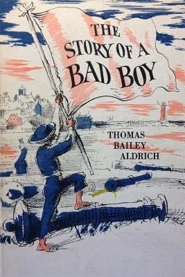 The Story of a Bad Boy by Thomas Bailey Aldrich