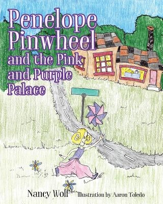 Penelope Pinwheel and the Pink and Purple Palace by Wolf, Nancy