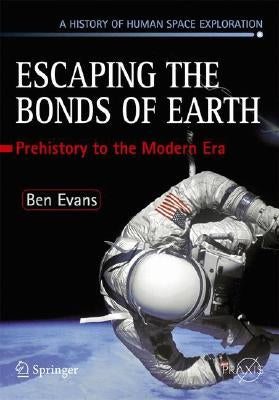 Escaping the Bonds of Earth: The Fifties and the Sixties by Evans, Ben