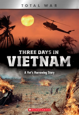 Three Days in Vietnam (X Books: Total War) (Library Edition): A Vet's Harrowing Story by Diconsiglio, John