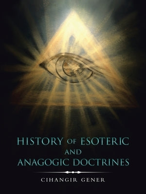History of Esoteric and Anagogic Doctrines by Gener, Cihangir