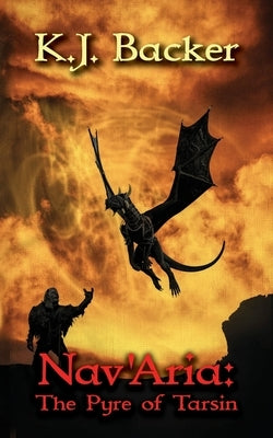 Nav'Aria: The Pyre of Tarsin by Backer, K. J.